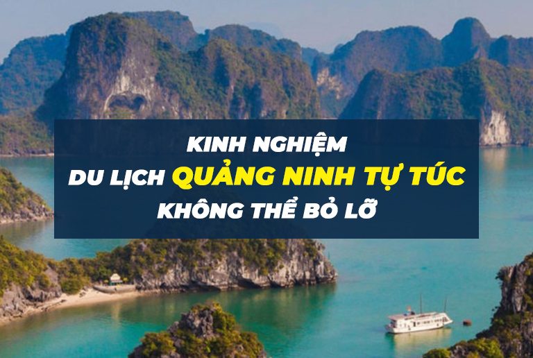 Kinh nghiệm du lịch Quảng Ninh tự túc không thể bỏ lỡ